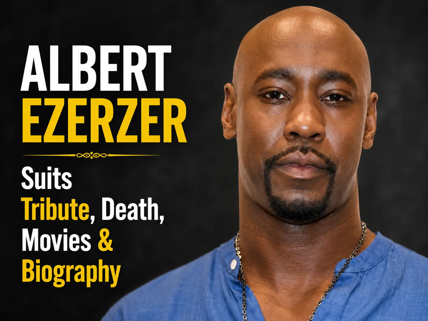 Albert Ezerzer: Suits Tribute, Death, Movies & Biography
