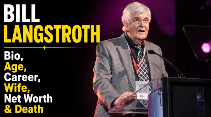 Bill Langstroth Bio, Age, Career, Wife, Net Worth & Death