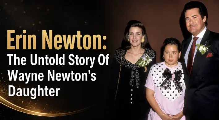 Erin Newton: The Untold Story Of Wayne Newton's Daughter