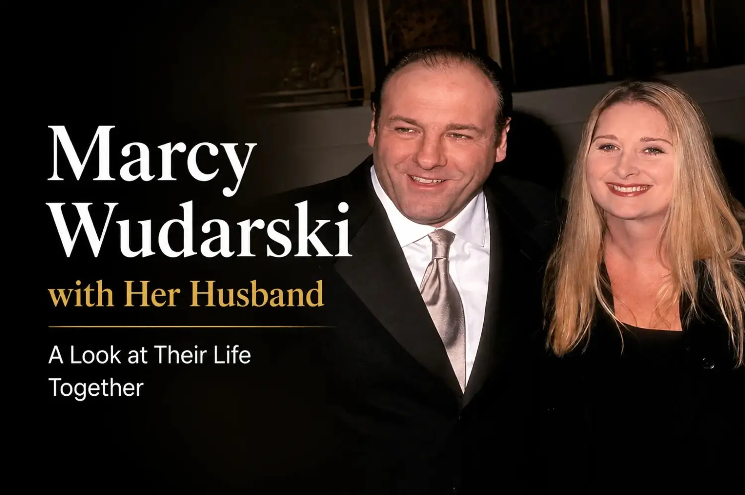 Marcy Wudarski (wife of James Gandolfini) Bio, Age, Family, Net Worth
