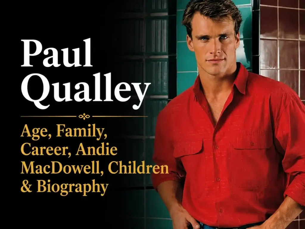 Paul Qualley: Age, Family, Career, Andie MacDowell, Children & Biography