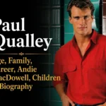Paul Qualley: Age, Family, Career, Andie MacDowell, Children & Biography