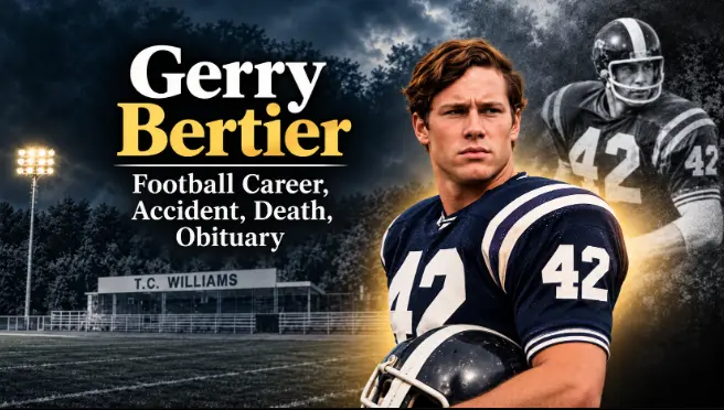 Gerry Bertier: Football Career, Accident, Death, Obituary